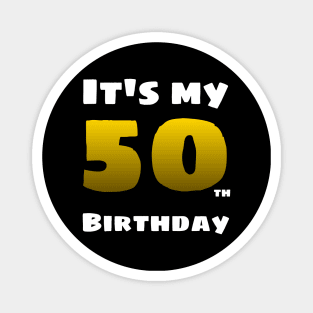 I'm 50 years old - it's my birthday Magnet